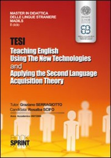 Tesi teaching english using the new technologies and applying the second language acquisit...