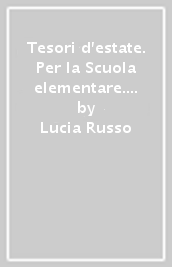 Tesori d estate. Per la Scuola elementare. Vol. 1