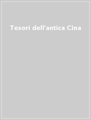 Tesori dell'antica Cina