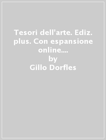 Tesori dell'arte. Ediz. plus. Con espansione online. Per la Scuola media. Con e-book - Gillo Dorfles - Cristina Dalla Costa - Marcello Ragazzi