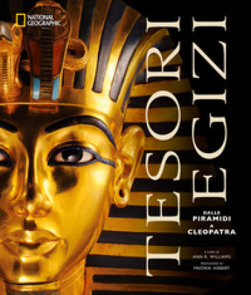 Tesori egizi. Dalle piramidi a Cleopatra. Ediz. illustrata - Ann R. Williams