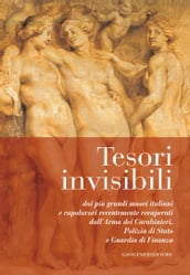 Tesori invisibili dai più grandi musei italiani e capolavori recentemente recuperati dall