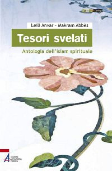 Tesori svelati. Antologia dell'Islam spirituale - Leili Anvar - Makram Abbès