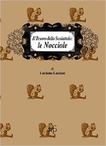 Tesoro dello scoiattolo: le nocciole (Il) - Luciano Luciani