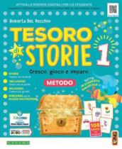 Tesoro di storie. Con Accoglienza, Metodo, Letture, Matematica, Discipline, Quaderno di scrittura, Quaderno delle quattro grafie, Alfabetiere individuale, Alfabetiere quattro ante, Educazione civica. Per la 1ª classe elementare. Con e-book. Con espansione online. Vol. 1