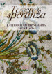 Tessere la speranza. Il culto della Madonna vestita nella Tuscia. Catalogo della mostra (Viterbo, 31 agosto-26 ottobre 2019). Ediz. illustrata