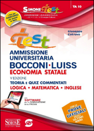 Test ammissione universitaria Bocconi-Luiss. Economia statale. Teoria e quiz commentati. Logica, matematica, inglese. Con software di simulazione - Giuseppe Cotruvo