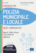 Test commentati per i concorsi in polizia municipale e locale. Agenti, istruttori, vigili e specialisti dell area vigilanza. Con software di simulazione