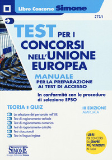 Test per i concorsi nell'Unione europea. Manuale completo per la preparazione ai test di accesso. Teoria e quiz