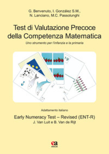 Test di valutazione precoce della competenza matematica. Uno strumento per l'infanzia e la primaria. Con gadget. Con 45 Carte - Guido Benvenuto - Ivonne Gonzalez San Martin - Nicoletta Lanciano - Maria Chiara Passolunghi