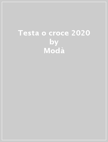 Testa o croce 2020 - Modà