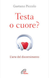 Testa o cuore? Nuova ediz.