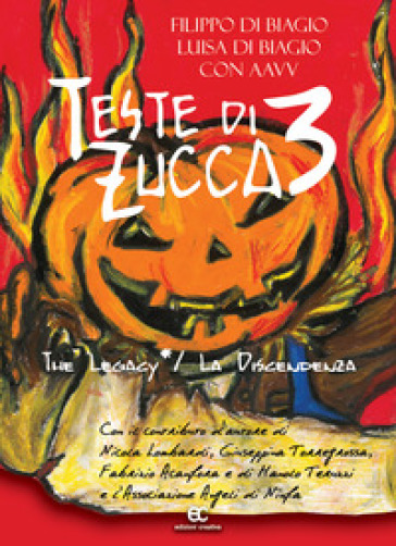 Teste di zucca 3. The legacy-La discendenza - Filippo Di Biagio - Luisa Di Biagio