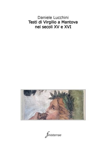 Testi di Virgilio a Mantova nei secoli XV e XVI - Daniele Lucchini