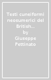 Testi cuneiformi neosumerici del British Museum. Materiali per il vocabolario neosumerico