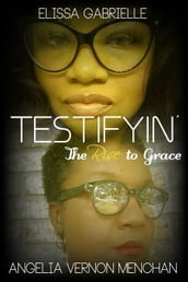 Testifyin : The Rise to Grace