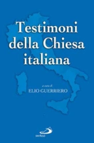 Testimoni della Chiesa italiana. Dal Novecento ai nostri giorni - NA - Elio Guerriero