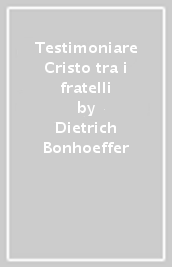 Testimoniare Cristo tra i fratelli