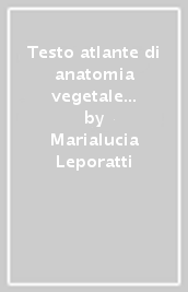 Testo atlante di anatomia vegetale e delle piante officinali