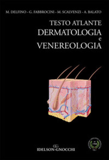 Testo atlante dermatologia e venereologia - Mario Delfino - Gabriella Fabbrocini - Massimiliano Scalvenzi - Anna Balato