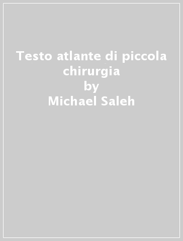 Testo atlante di piccola chirurgia - Vija K. Sodera - Michael Saleh