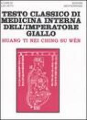 Testo classico di medicina interna dell imperatore Giallo. Huang Ti Nei Ching Su Wen