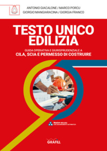 Testo unico edilizia. Guida operativa e giurisprudenziale e Cila, Scia e permesso di costruire. Con software - Antonio Giacalone - Marco Porcu - Giorgia Franco - Giorgio Mangiaracina