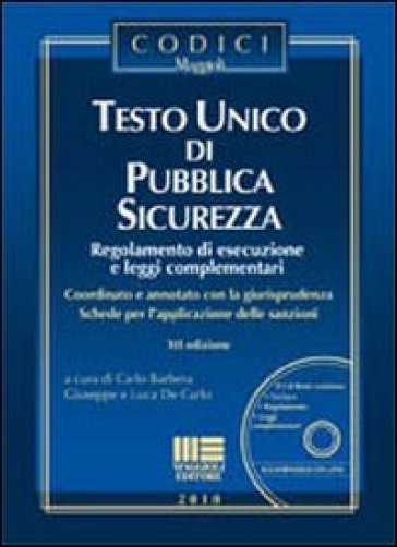 Testo unico di pubblica sicurezza. Con CD-ROM - Carlo Barbera - Giuseppe De Carlo - Luca De Carlo