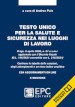 Testo unico per la salute e sicurezza nei luoghi di lavoro. Con aggiornamento online