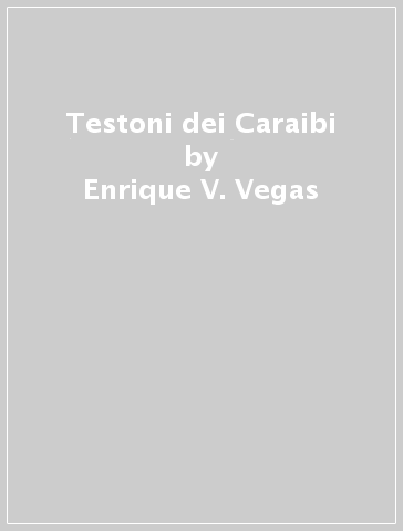 Testoni dei Caraibi - Enrique V. Vegas