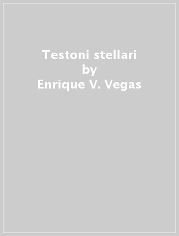 Testoni stellari - Enrique V. Vegas