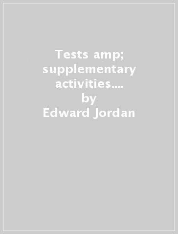 Tests &amp; supplementary activities. Grammar files. Per le Scuole superiori. Con CD Audio. Con espansione online - Edward Jordan - Patrizia Fiocchi