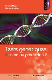 Tests génétiques: illusion ou prédiction?