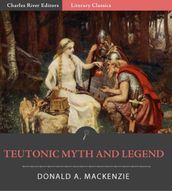 Teutonic Myth and Legend (Illustrated Edition)