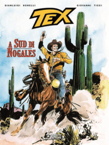 Tex. A sud di Nogales - Gianluigi Bonelli - Giovanni Ticci