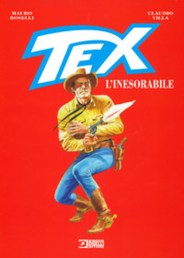 Tex. L'inesorabile - Mauro Boselli - Claudio Villa