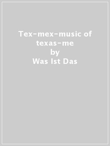 Tex-mex-music of texas-me - Was Ist Das