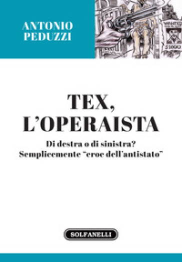 Tex l'operaista. Di destra o di sinistra? - Antonio Peduzzi