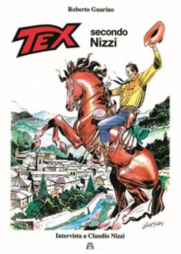 Tex secondo Nizzi. Intervista a Claudio Nizzi - Roberto Guarino