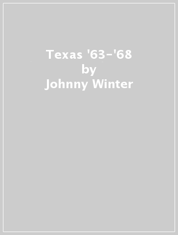 Texas '63-'68 - Johnny Winter