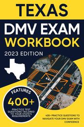 Texas DMV Exam Workbook: 400+ Practice Questions to Navigate Your DMV Exam With Confidence