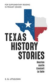 Texas History Stories; Houston, Austin, Crockett, La Salle