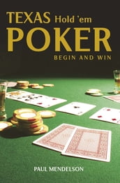 Texas Hold  Em Poker: Begin and Win
