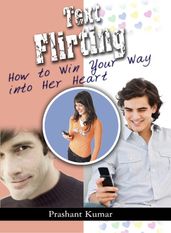 Text Flirting: How to Win You Way into Her Heart