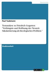 Textanalyse zu Friedrich Gogarten:  Verhängnis und Hoffnung der Neuzeit. Säkularisierung als theologisches Problem. 