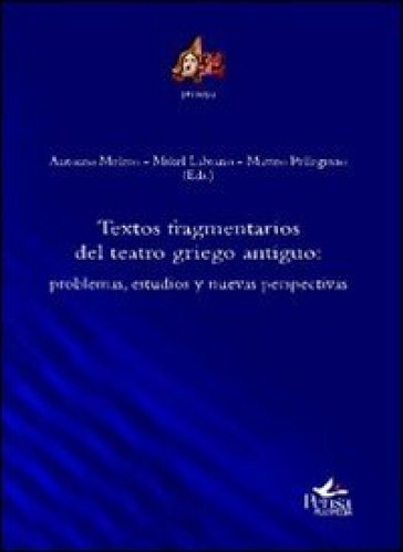 Textos fragmentarios del teatro griego antiguo. Problemas, estudios y nuevas perspectivas