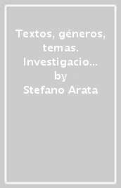 Textos, géneros, temas. Investigaciones sobre el teatro del Siglo de Oro y su pervinencia