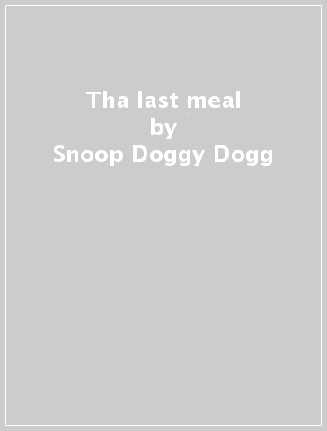 Tha last meal - Snoop Doggy Dogg