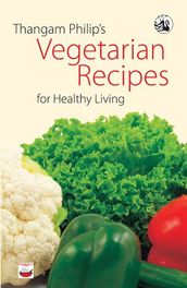 Thangam Philip s Vegetarian Recipes for Healthy Living