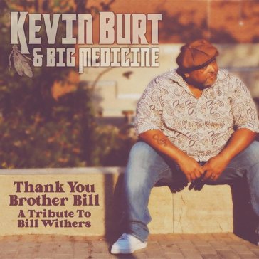 Thank you brother bill - Kevin Burt & Big Med